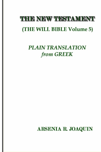 THE NEW TESTAMENT (THE WILL BIBLE Volume 5)