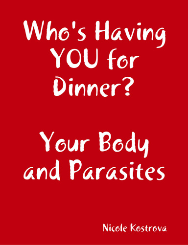 Who's Having YOU for Dinner?  Your Body and Parasites