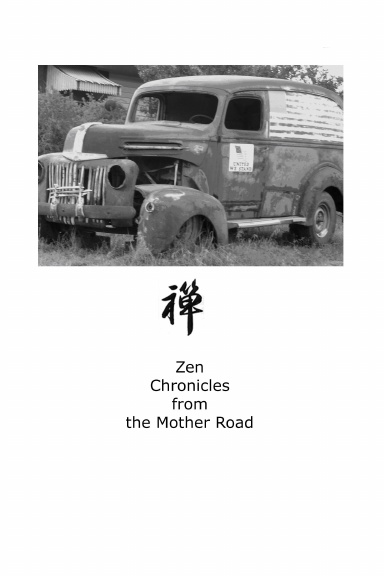 Zen Chronicles from the Mother Road