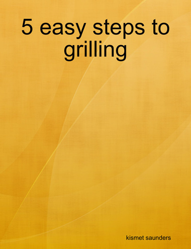 5 easy steps to grilling