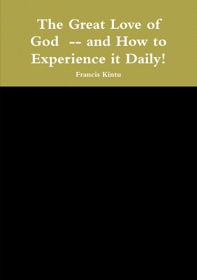 The Great Love of God  -- and How to Experience it Daily!