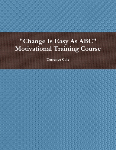 "Change Is Easy As ABC" Motivational Training Course