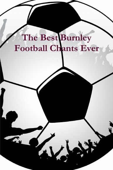 The Best Burnley Football Chants Ever