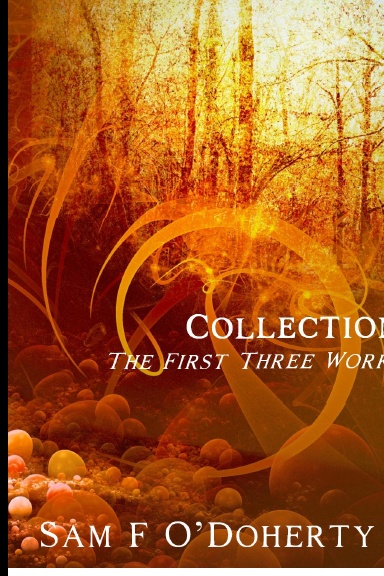 Collection: The First Three Works by Sam F O’Doherty