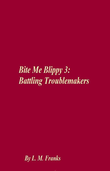 Bite Me Blippy 3: Battling Troublemakers