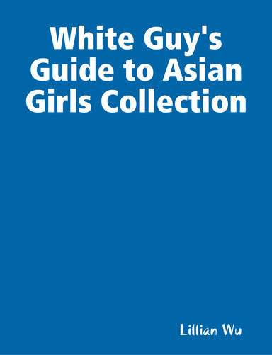 White Guy's Guide to Asian Girls Collection