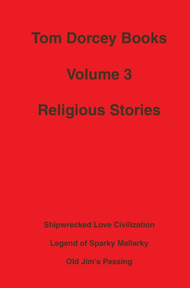 Tom Dorcey Books  Volume 3  Religious Stories