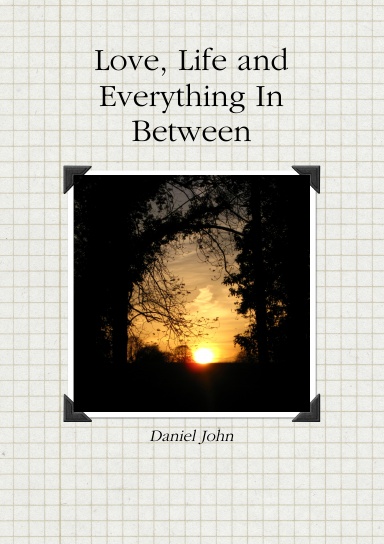 Love, Life and Everything In Between