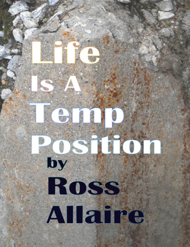 Life Is a Temp Position