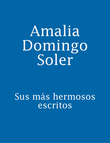 Amalia Domingo Soler, Sus más hermosos escritos