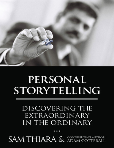Personal Storytelling: Discovering the Extraordinary In the Ordinary