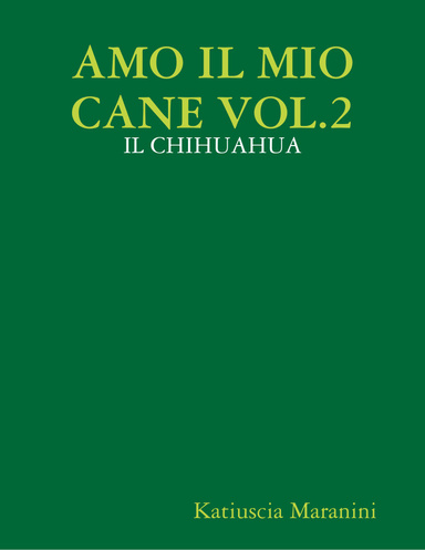 AMO IL MIO CANE VOL.2: IL CHIHUAHUA