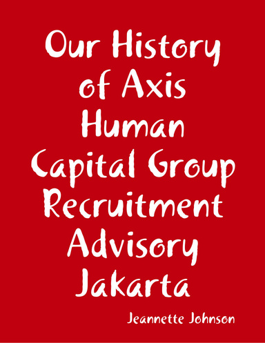 Our History of Axis Human Capital Group Recruitment Advisory Jakarta