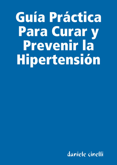 guía práctica para curar y prevenir la hipertensión