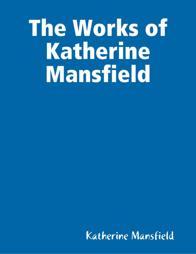 The Works of Katherine Mansfield
