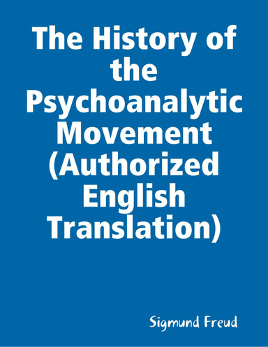 The History of the Psychoanalytic Movement (Authorized English Translation)