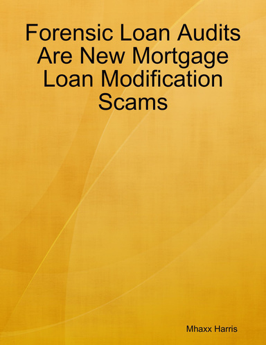 Forensic Loan Audits Are New Mortgage Loan Modification Scams