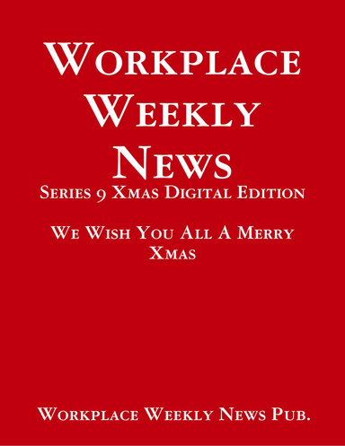 Workplace Weekly News: Series 9 Xmas Digital Edition