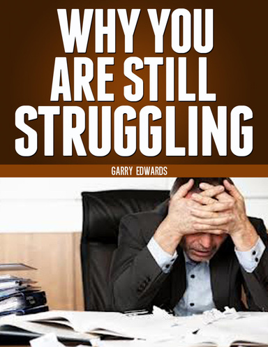 Why You Are Still Struggling