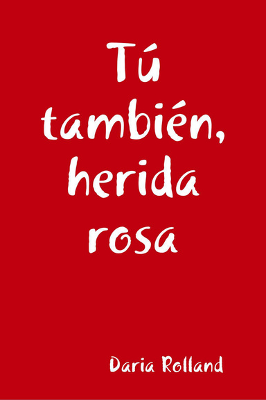Tú también, herida rosa