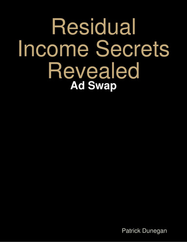 Residual Income Secrets Revealed - Ad Swap