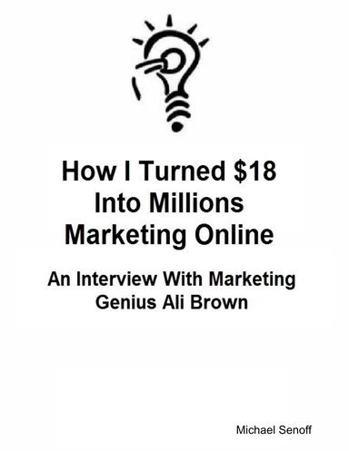 How I Turned $18 Into Millions Marketing Online: An Interview With Marketing Genius Ali Brown