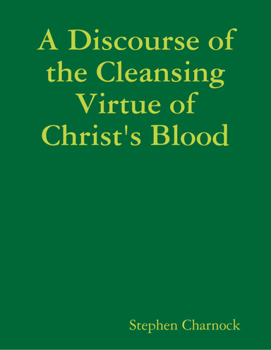 A Discourse of the Cleansing Virtue of Christ's Blood