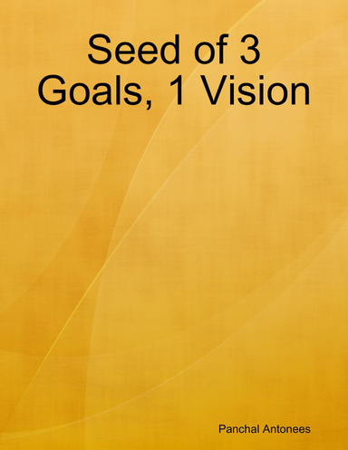 Seed of 3 Goals, 1 Vision