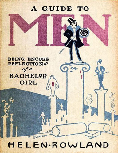 A Guide to Men Being Encore Reflections of a Bachelor Girl