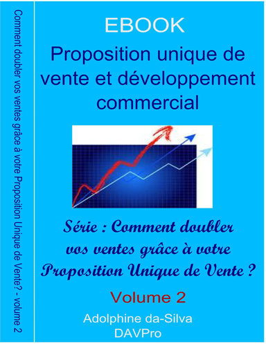 Proposition unique de vente et développement commercial - Série : Comment doubler vos ventes grâce à votre proposition unique de vente ? - Volume 2