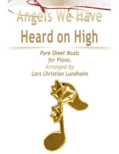 Angels We Have Heard on High Pure Sheet Music for Piano, Arranged by Lars Christian Lundholm