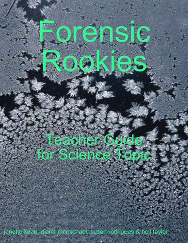 Forensic Rookies: Teacher Guide for Science Topic