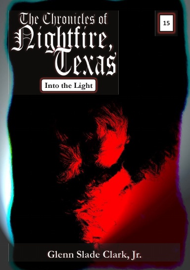 The Chronicles of Nightfire, Texas #15 "Into the Light"