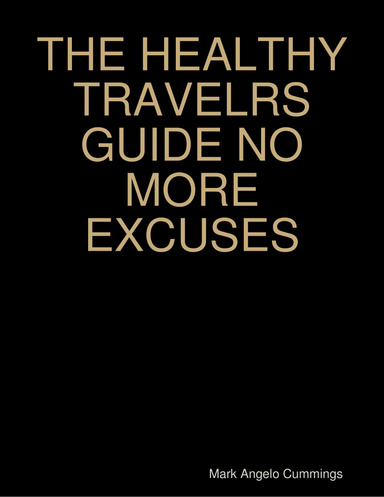 THE HEALTHY TRAVELRS GUIDE NO MORE EXCUSES