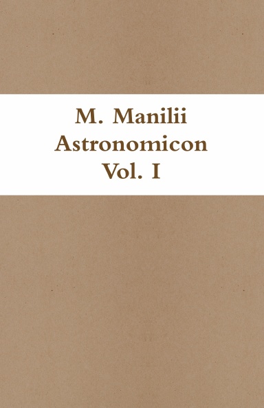 M. Manilii Astronomicon Vol. I in usum Delphini