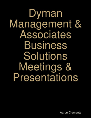 Dyman Management & Associates Business Solutions Meetings & Presentations