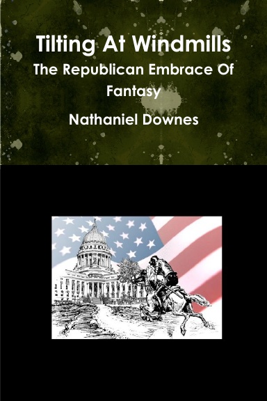 Tilting At Windmills - The Republican Embrace Of Fantasy