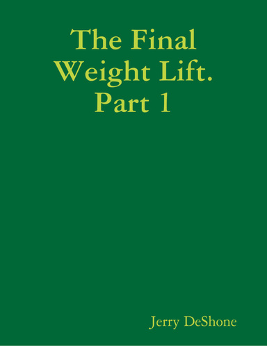 The Final Weight Lift. Part 1