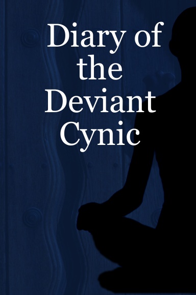 Diary of the Deviant Cynic
