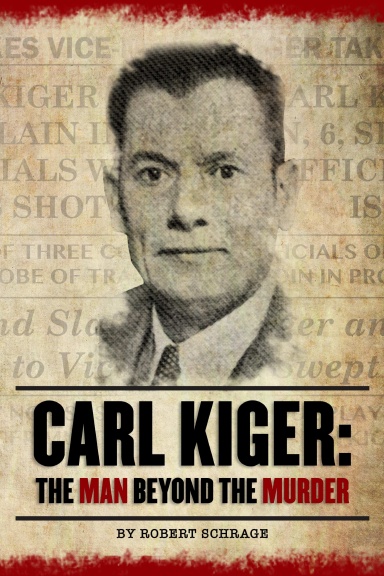 Carl Kiger: The Man Beyond The Murder