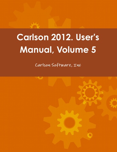 Carlson 2012. User's Manual, Volume 5