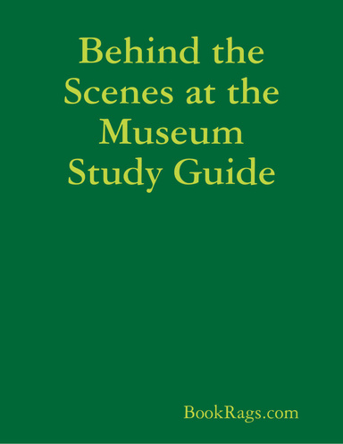 Behind the Scenes at the Museum Study Guide