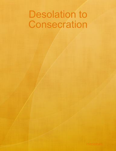 Desolation to Consecration