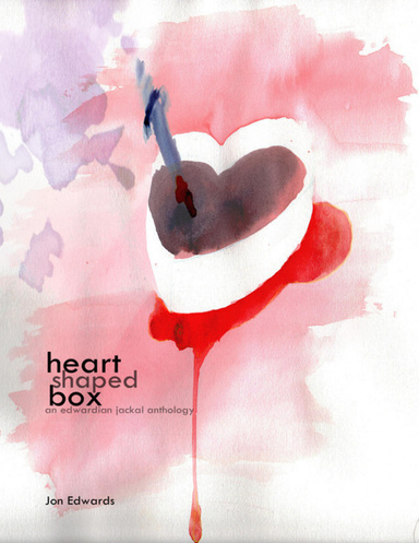 Heart Shaped Box: An Edwardian Jackal Anthology