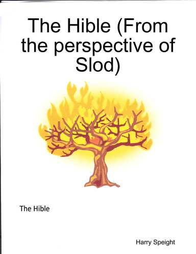 The Hible (From the perspective of Slod)
