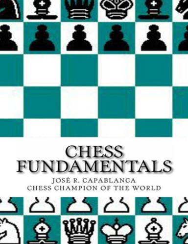 Books by José Raúl Capablanca (Author of Chess Fundamentals)