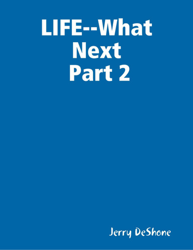 LIFE--What Next Part 2