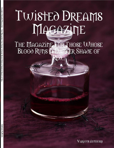 Twisted Dreams Magazine - The Magazine For Those Whose Blood Runs A Darker Shade of Red...
