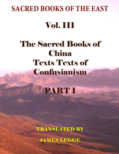 Sacred Books of the East Vol. III:The Sacred Books of China:The Texts of Confucianism:Part I