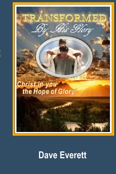 Transformed By His Glory!